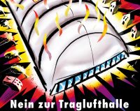 Nein zur Traglufthalle!